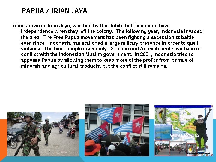 PAPUA / IRIAN JAYA: Also known as Irian Jaya, was told by the Dutch