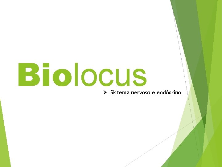 Biolocus Ø Sistema nervoso e endócrino 