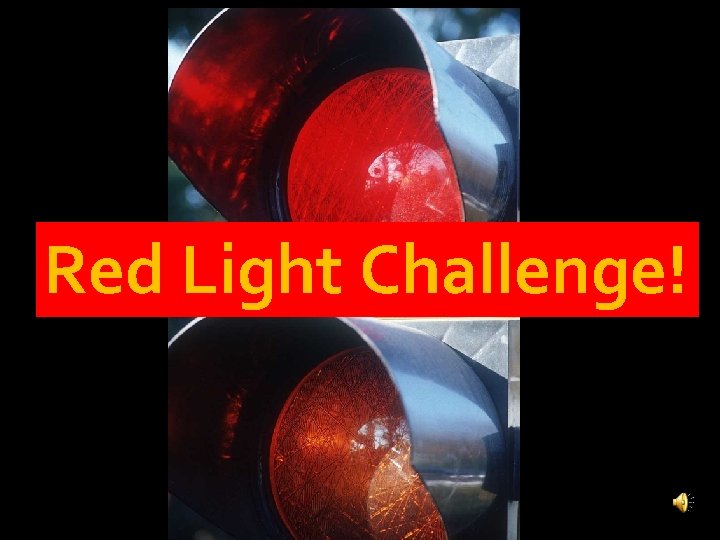 Red Light Challenge! 