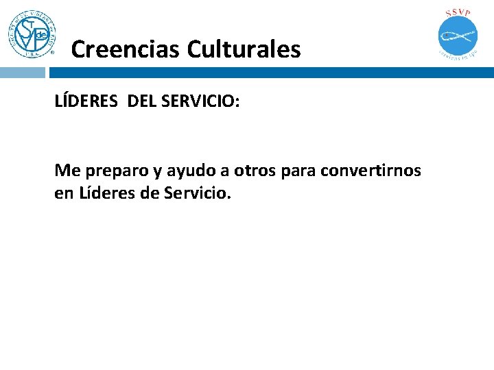 Creencias Culturales LÍDERES DEL SERVICIO: Me preparo y ayudo a otros para convertirnos en Creencias Culturales LÍDERES DEL SERVICIO: Me preparo y ayudo a otros para convertirnos en
