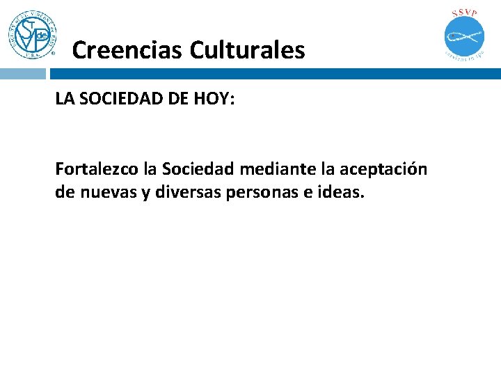 Creencias Culturales LA SOCIEDAD DE HOY: Fortalezco la Sociedad mediante la aceptación de nuevas Creencias Culturales LA SOCIEDAD DE HOY: Fortalezco la Sociedad mediante la aceptación de nuevas