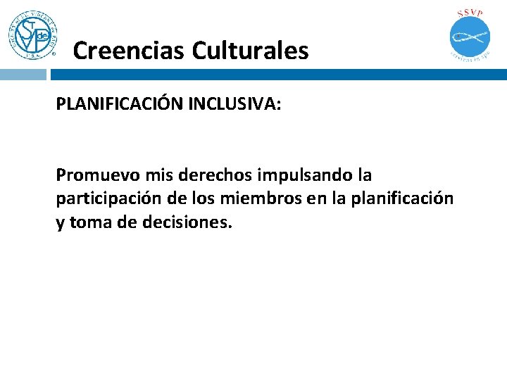 Creencias Culturales PLANIFICACIÓN INCLUSIVA: Promuevo mis derechos impulsando la participación de los miembros en Creencias Culturales PLANIFICACIÓN INCLUSIVA: Promuevo mis derechos impulsando la participación de los miembros en