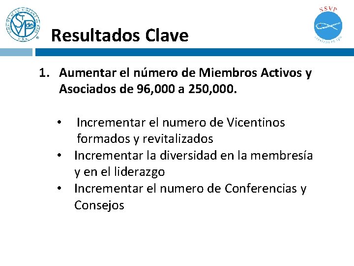 Resultados Clave 1. Aumentar el número de Miembros Activos y Asociados de 96, 000 Resultados Clave 1. Aumentar el número de Miembros Activos y Asociados de 96, 000