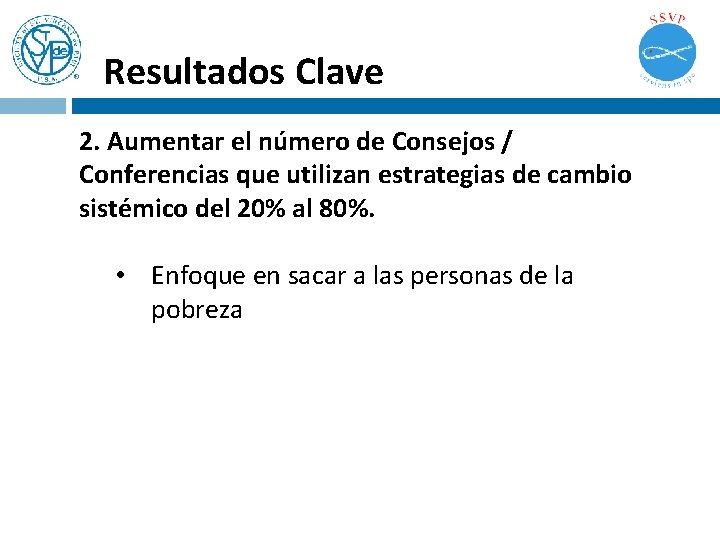 Resultados Clave 2. Aumentar el número de Consejos / Conferencias que utilizan estrategias de Resultados Clave 2. Aumentar el número de Consejos / Conferencias que utilizan estrategias de