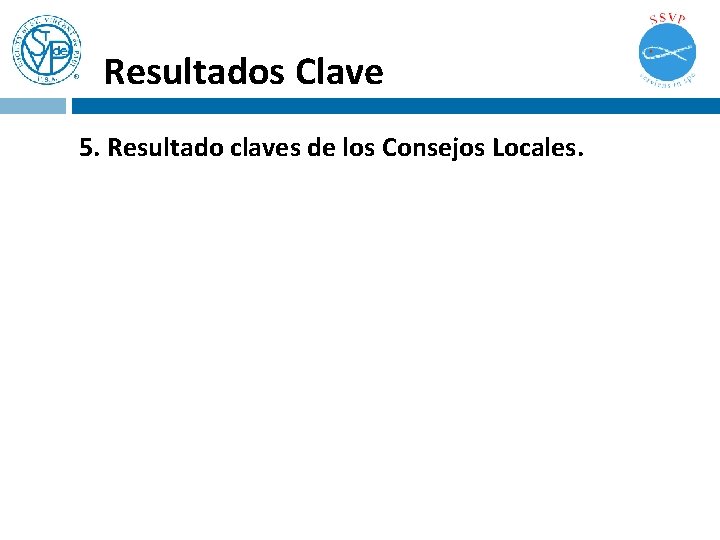 Resultados Clave 5. Resultado claves de los Consejos Locales. Resultados Clave 5. Resultado claves de los Consejos Locales.