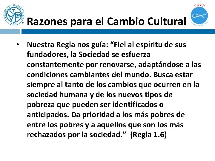 Razones para el Cambio Cultural • Nuestra Regla nos guía: “Fiel al espíritu de Razones para el Cambio Cultural • Nuestra Regla nos guía: “Fiel al espíritu de