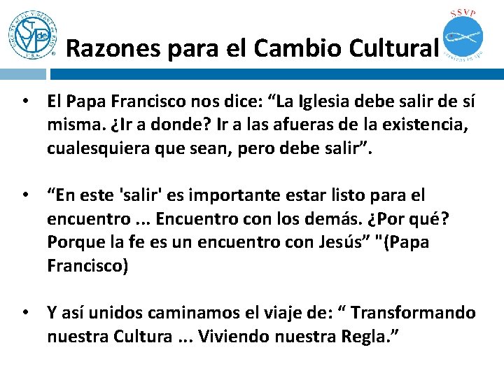 Razones para el Cambio Cultural • El Papa Francisco nos dice: “La Iglesia debe Razones para el Cambio Cultural • El Papa Francisco nos dice: “La Iglesia debe