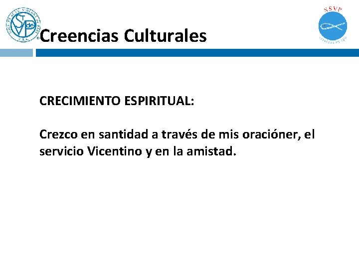 Creencias Culturales CRECIMIENTO ESPIRITUAL: Crezco en santidad a través de mis oracióner, el servicio Creencias Culturales CRECIMIENTO ESPIRITUAL: Crezco en santidad a través de mis oracióner, el servicio