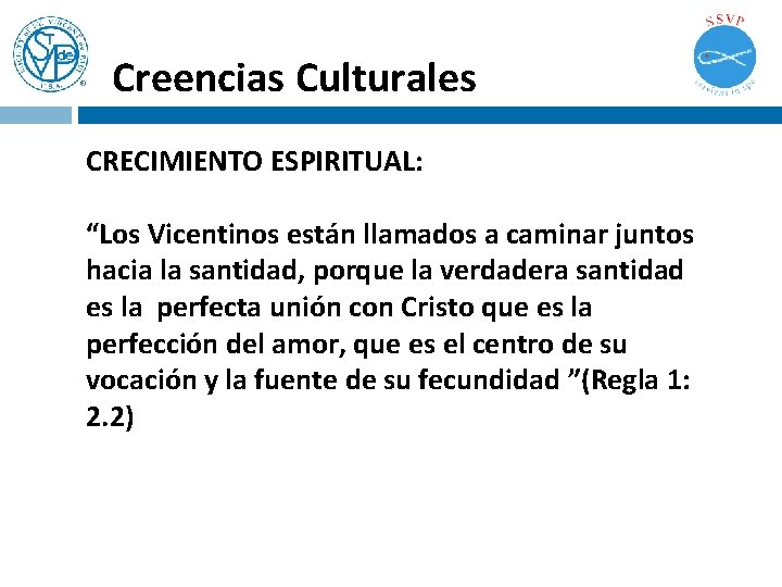 Creencias Culturales CRECIMIENTO ESPIRITUAL: “Los Vicentinos están llamados a caminar juntos hacia la santidad, Creencias Culturales CRECIMIENTO ESPIRITUAL: “Los Vicentinos están llamados a caminar juntos hacia la santidad,