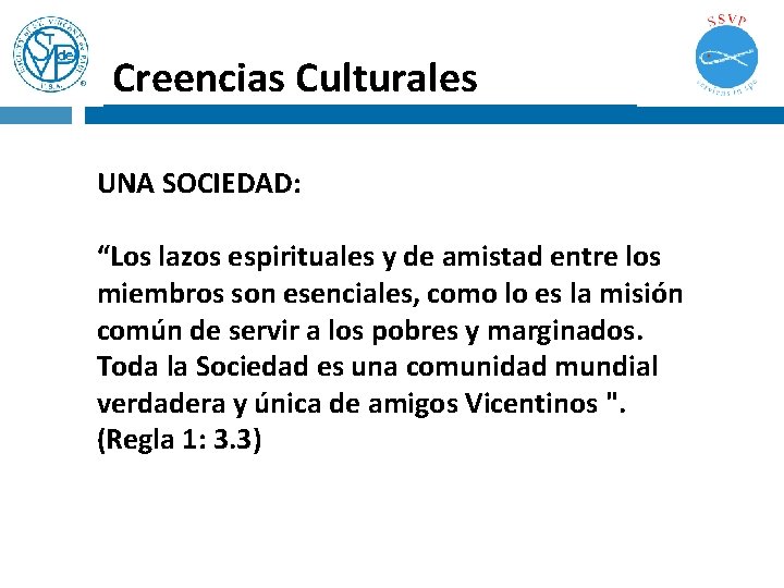 Creencias Culturales UNA SOCIEDAD: “Los lazos espirituales y de amistad entre los miembros son Creencias Culturales UNA SOCIEDAD: “Los lazos espirituales y de amistad entre los miembros son
