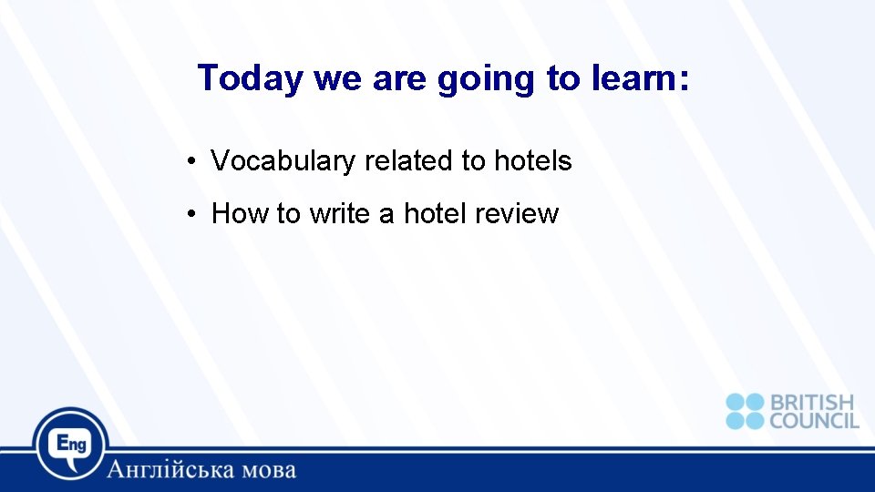 Today we are going to learn: • Vocabulary related to hotels • How to Today we are going to learn: • Vocabulary related to hotels • How to