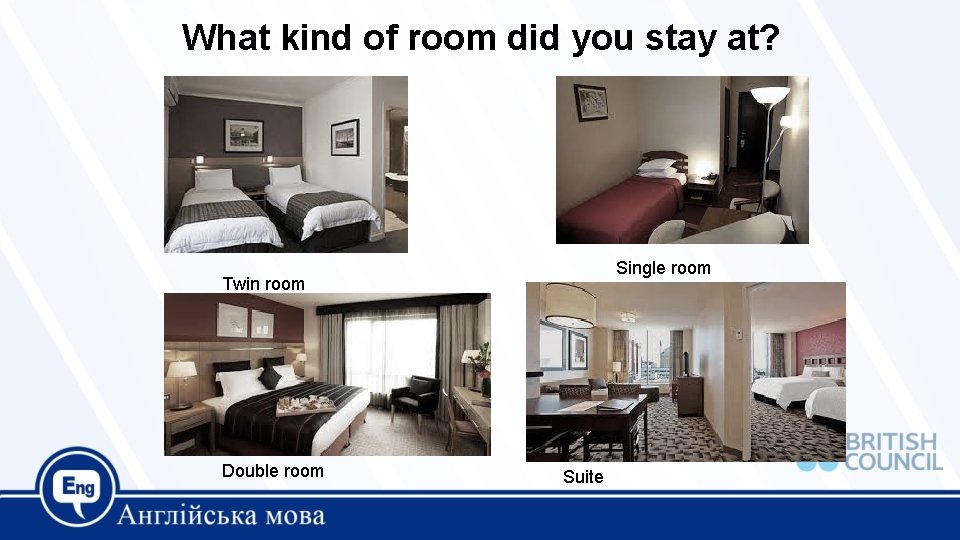 What kind of room did you stay at? Single room Twin room Double room