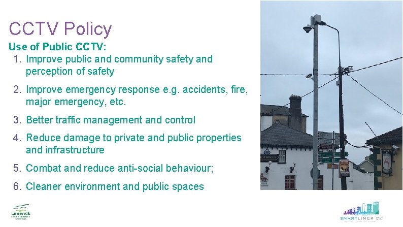 CCTV Policy Use of Public CCTV: 1. Improve public and community safety and perception CCTV Policy Use of Public CCTV: 1. Improve public and community safety and perception