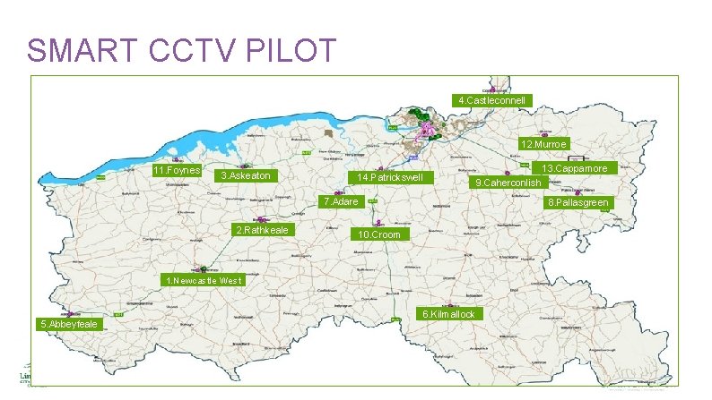 SMART CCTV PILOT 4. Castleconnell 12. Murroe 11. Foynes 3. Askeaton 14. Patrickswell 13. SMART CCTV PILOT 4. Castleconnell 12. Murroe 11. Foynes 3. Askeaton 14. Patrickswell 13.