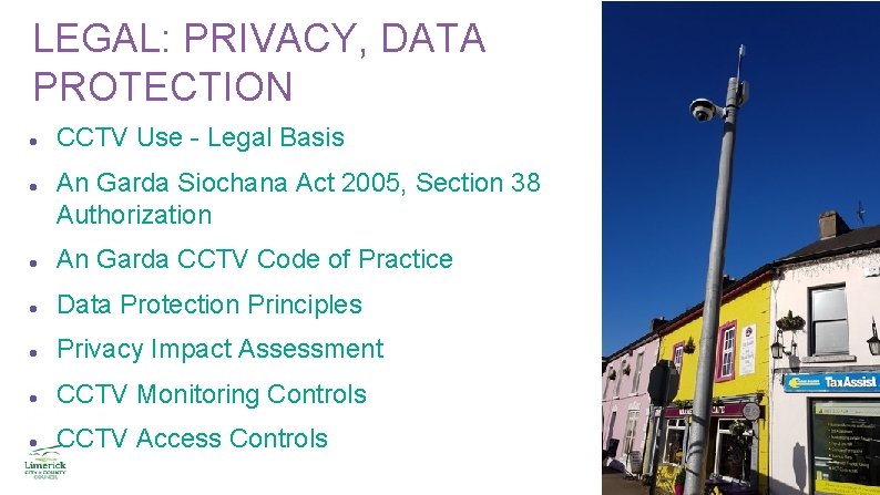 LEGAL: PRIVACY, DATA PROTECTION CCTV Use - Legal Basis An Garda Siochana Act 2005, LEGAL: PRIVACY, DATA PROTECTION CCTV Use - Legal Basis An Garda Siochana Act 2005,
