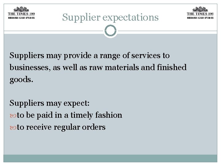 Supplier expectations Suppliers may provide a range of services to businesses, as well as