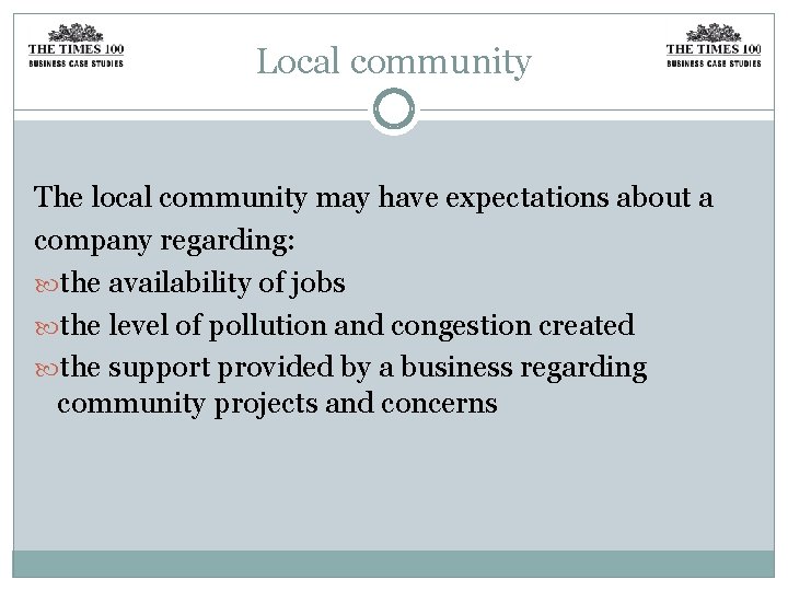 Local community The local community may have expectations about a company regarding: the availability