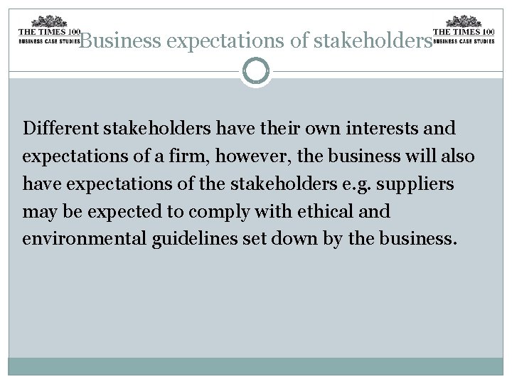 Business expectations of stakeholders Different stakeholders have their own interests and expectations of a