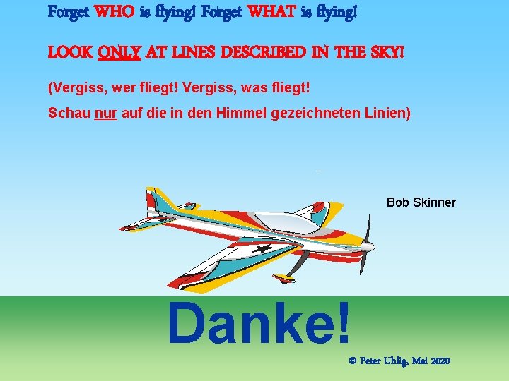 Forget WHO is flying! Forget WHAT is flying! LOOK ONLY AT LINES DESCRIBED IN Forget WHO is flying! Forget WHAT is flying! LOOK ONLY AT LINES DESCRIBED IN