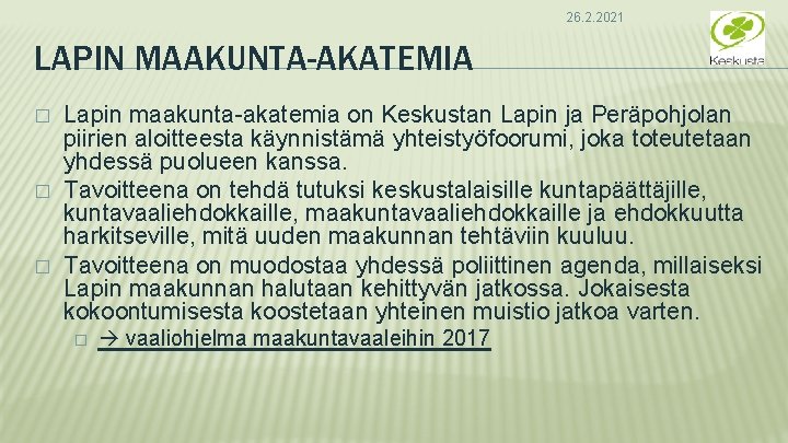 26. 2. 2021 LAPIN MAAKUNTA-AKATEMIA � � � Lapin maakunta-akatemia on Keskustan Lapin ja