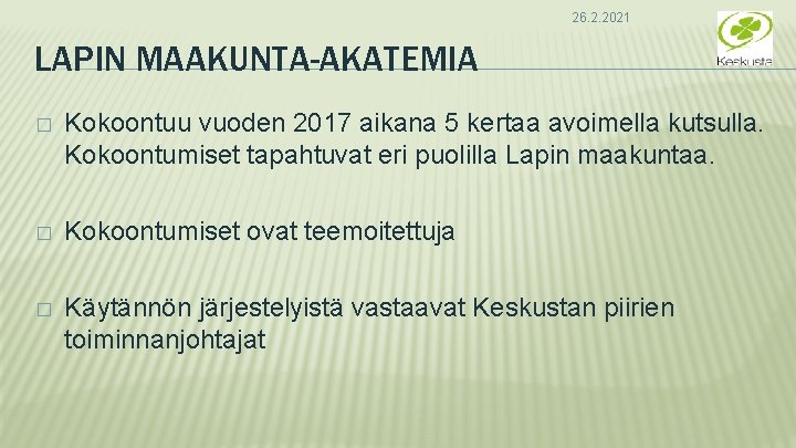 26. 2. 2021 LAPIN MAAKUNTA-AKATEMIA � Kokoontuu vuoden 2017 aikana 5 kertaa avoimella kutsulla.