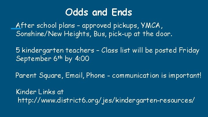 Odds and Ends After school plans – approved pickups, YMCA, Sonshine/New Heights, Bus, pick-up