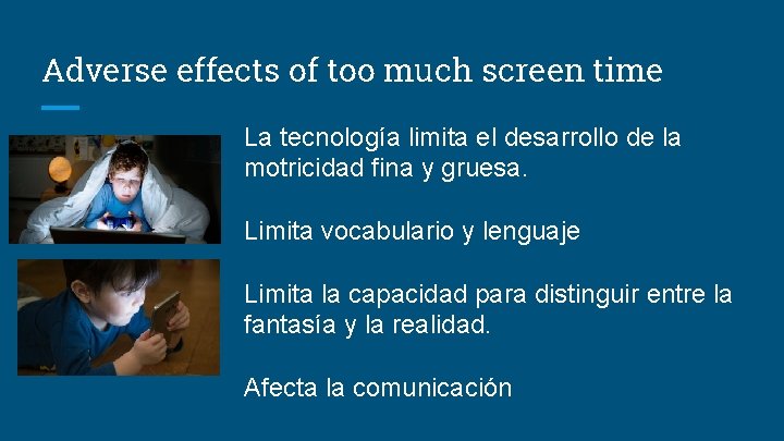 Adverse effects of too much screen time La tecnología limita el desarrollo de la