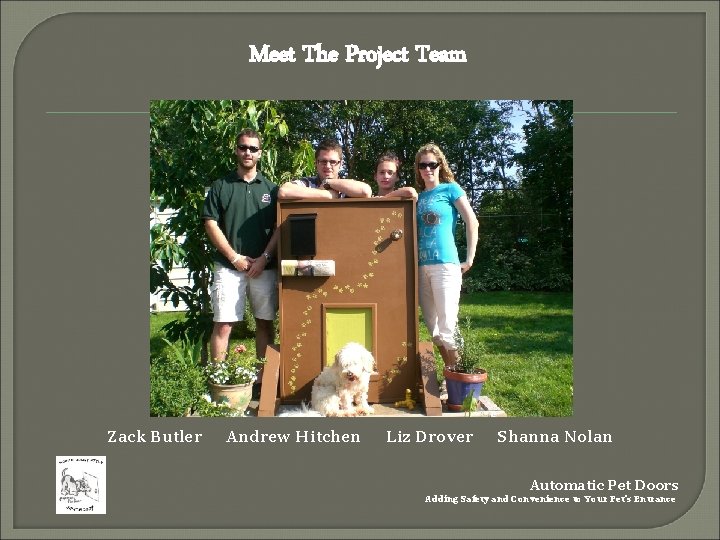 Meet The Project Team Zack Butler Andrew Hitchen Liz Drover Shanna Nolan Automatic Pet