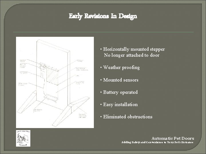 Early Revisions In Design • Horizontally mounted stepper No longer attached to door •