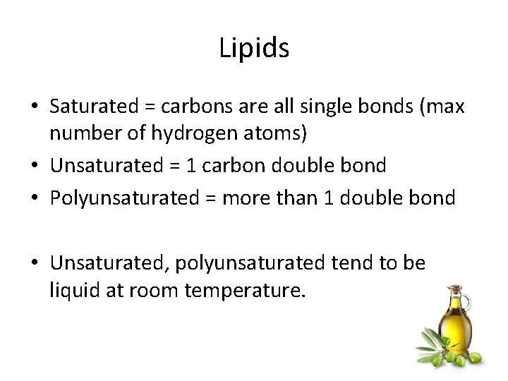 Lipids • Saturated = carbons are all single bonds (max number of hydrogen atoms)
