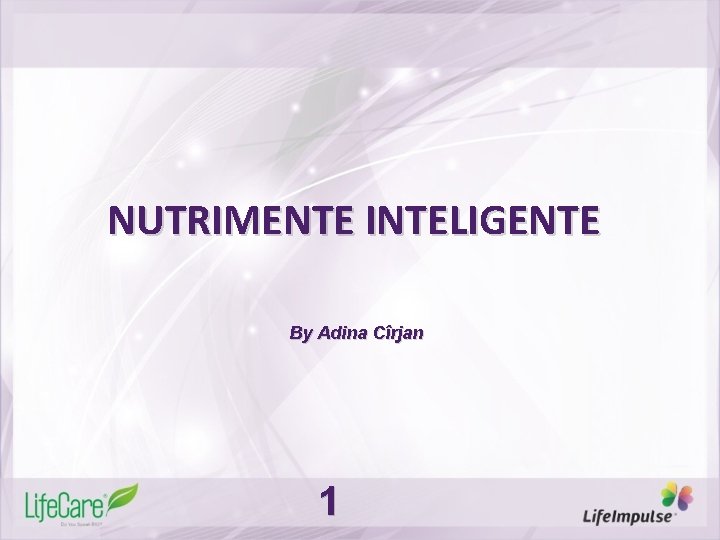 NUTRIMENTE INTELIGENTE By Adina Cîrjan 1 