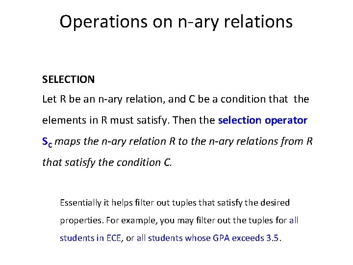 Operations on n-ary relations SELECTION Let R be an n-ary relation, and C be