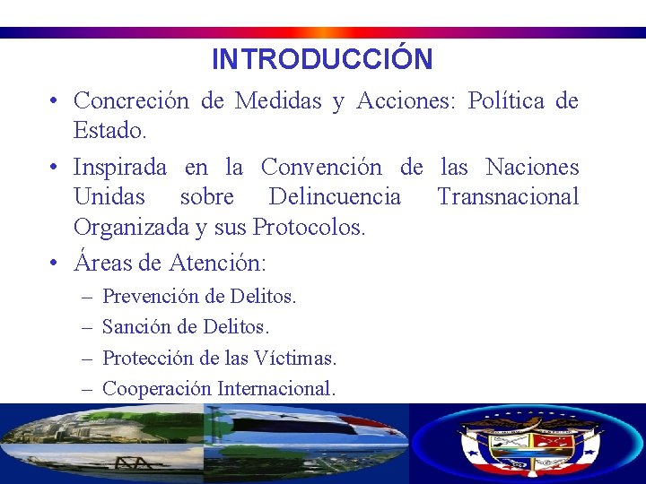 INTRODUCCIÓN • Concreción de Medidas y Acciones: Política de Estado. • Inspirada en la
