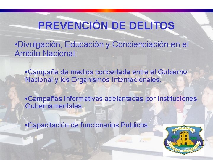 PREVENCIÓN DE DELITOS • Divulgación, Educación y Concienciación en el Ámbito Nacional: • Campaña