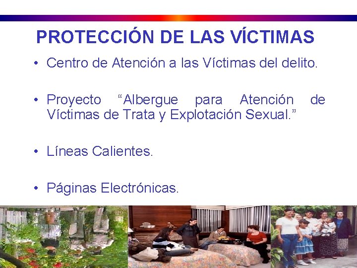 PROTECCIÓN DE LAS VÍCTIMAS • Centro de Atención a las Víctimas delito. • Proyecto