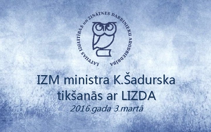 IZM ministra K. Šadurska tikšanās ar LIZDA 2016. gada 3. martā 