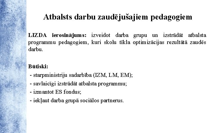 Atbalsts darbu zaudējušajiem pedagogiem LIZDA ierosinājums: izveidot darba grupu un izstrādāt atbalsta programmu pedagogiem,