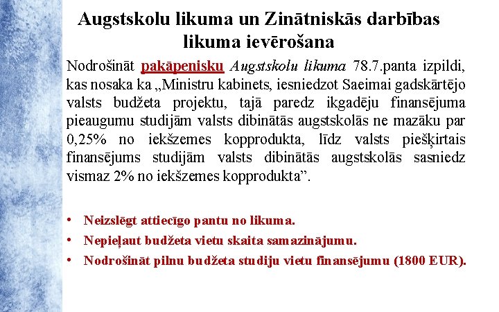 Augstskolu likuma un Zinātniskās darbības likuma ievērošana Nodrošināt pakāpenisku Augstskolu likuma 78. 7. panta