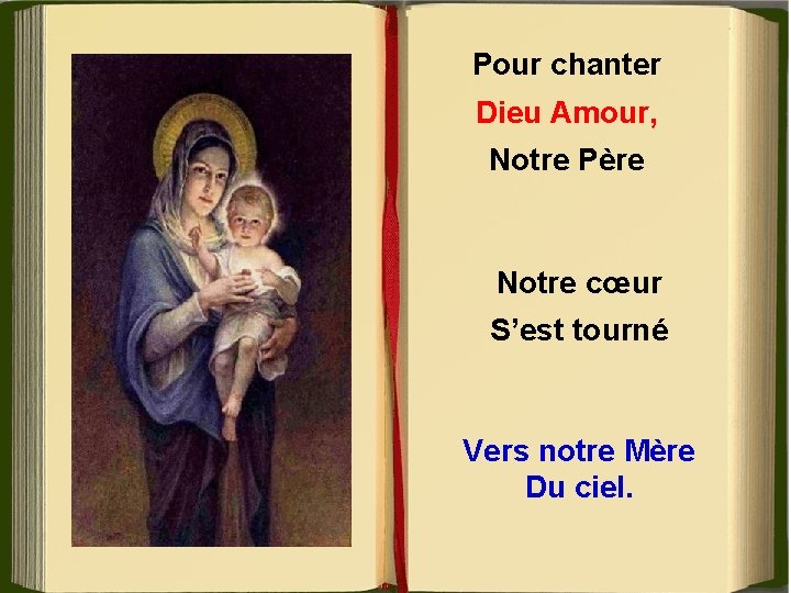 Pour chanter Dieu Amour, Notre Père Notre cœur S’est tourné Vers notre Mère Du