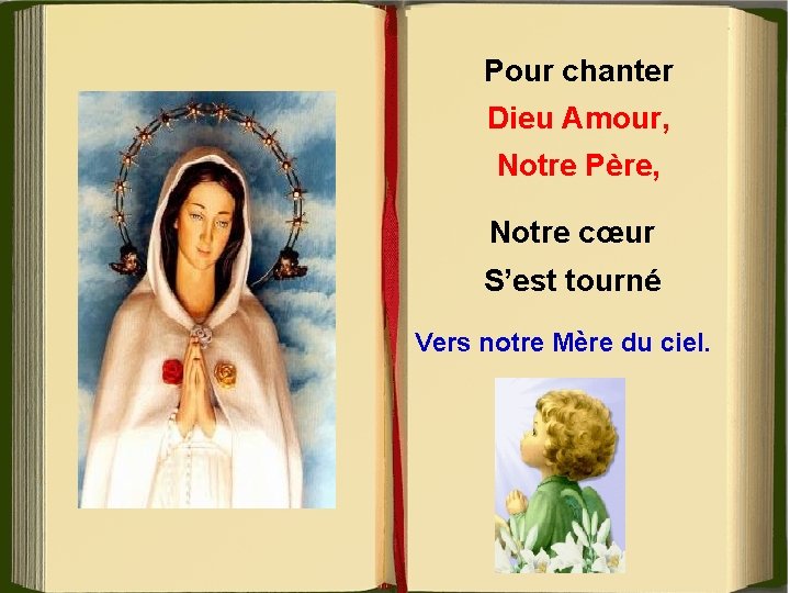 Pour chanter Dieu Amour, Notre Père, Notre cœur S’est tourné Vers notre Mère du