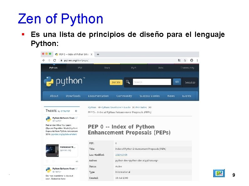 Zen of Python Es una lista de principios de diseño para el lenguaje Python: