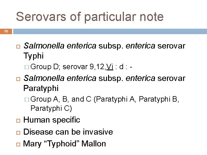 Serovars of particular note 10 Salmonella enterica subsp. enterica serovar Typhi � Group D; Serovars of particular note 10 Salmonella enterica subsp. enterica serovar Typhi � Group D;