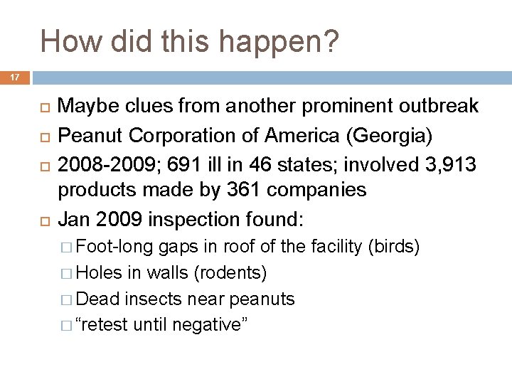 How did this happen? 17 Maybe clues from another prominent outbreak Peanut Corporation of How did this happen? 17 Maybe clues from another prominent outbreak Peanut Corporation of