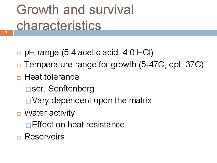 7 Growth and survival characteristics p. H range (5. 4 acetic acid, 4. 0 7 Growth and survival characteristics p. H range (5. 4 acetic acid, 4. 0