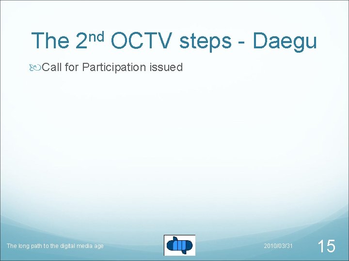 The 2 nd OCTV steps - Daegu Call for Participation issued The long path