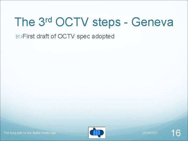 The 3 rd OCTV steps - Geneva First draft of OCTV spec adopted The