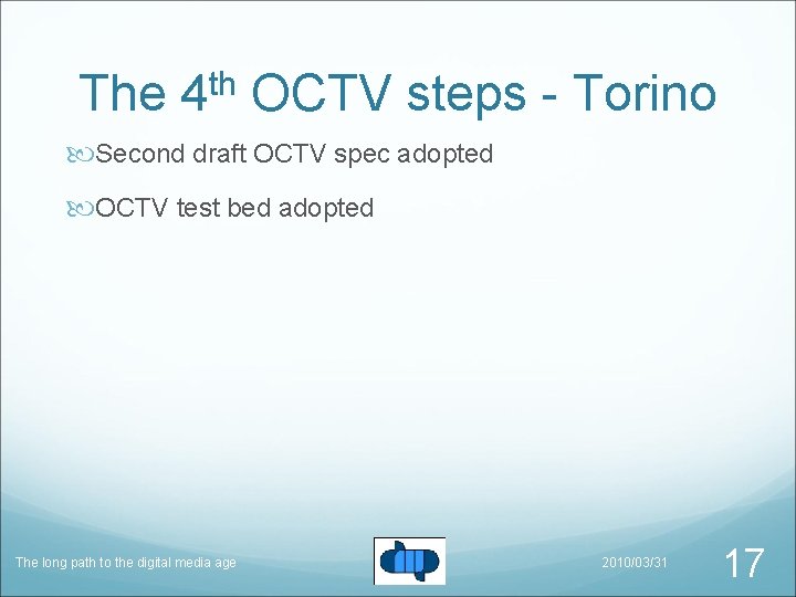 The 4 th OCTV steps - Torino Second draft OCTV spec adopted OCTV test