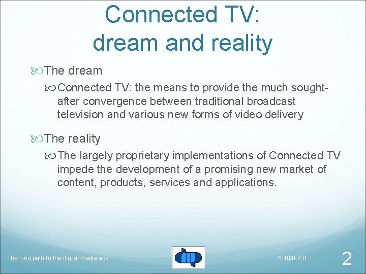 Connected TV: dream and reality The dream Connected TV: the means to provide the