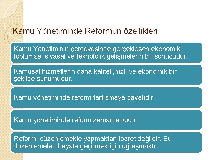 Kamu Yönetiminde Reformun özellikleri Kamu Yönetiminin çerçevesinde gerçekleşen ekonomik toplumsal siyasal ve teknolojik gelişmelerin