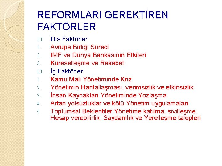 REFORMLARI GEREKTİREN FAKTÖRLER � 1. 2. 3. 4. 5. Dış Faktörler Avrupa Birliği Süreci